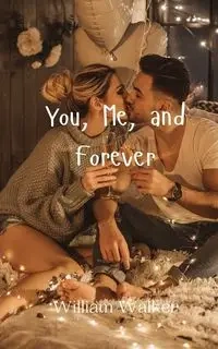 You, Me, and Forever - Walker William