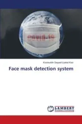 Face mask detection system - Kazi Kutubuddin Sayyad Liyakat