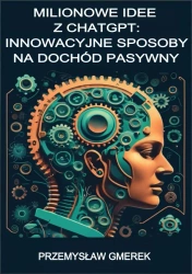 eBook Milionowe idee z ChatGPT: Innowacyjne sposoby na dochód pasywny - Przemysław Gmerek epub mobi