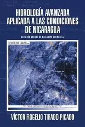 Hidrología Avanzada aplicada a las condiciones de Nicaragua - Rogelio Tirado Picado Víctor
