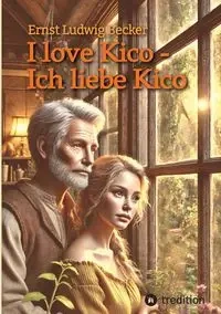 I love Kico - Ich liebe Kico - Becker Ernst Ludwig