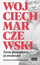 Świat przyspiesza ja zwalniam - Wojciech Marczewski, Damian Jankowski