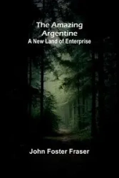 The Amazing Argentine - Foster John Fraser
