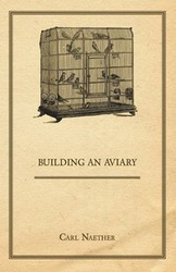 Building an Aviary - Carl Naether