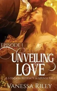 Unveiled Love - Riley Vanessa
