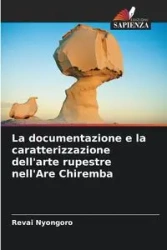 La documentazione e la caratterizzazione dell'arte rupestre nell'Are Chiremba - Nyongoro Revai