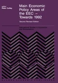 Main Economic Policy Areas of the EEC - Towards 1992 - Coffey P.