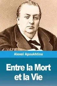 Entre la Mort et la Vie - Apoukhtine Alexeï