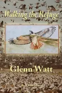 Walking the Refuge - Glenn Watt