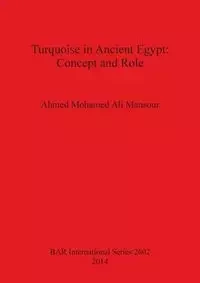 Turquoise in Ancient Egypt - Ahmed Mohamed Ali Mansour