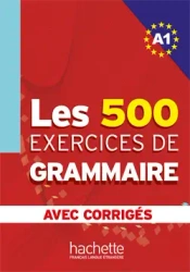 Les 500 Exercices de Grammaire A1 avec corriges - Anne Akyüz, Joëlle Bone