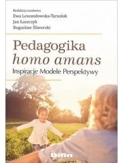 Pedagogika homo amans. Inspiracje, modele.. - praca zbiorowa