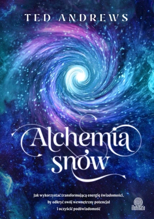 Alchemia snów. Jak wykorzystać transformującą... - Ted Andrews