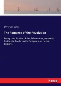 The Romance of the Revolution - Oliver Bell Bunce