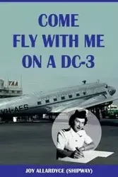 Come Fly with Me on a DC-3 - Joy Allardyce