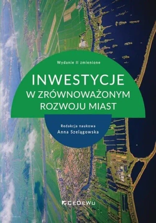Inwestycje w zrównoważonym rozwoju miast w.2 - Anna Szelągowska (red.)