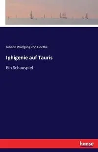 Iphigenie auf Tauris - von Goethe Johann Wolfgang