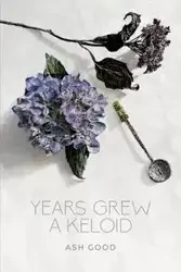 Years Grew a Keloid - Good Ash