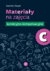 Materiały na zajęcia korekcyjno-kompensacyjne cz.C - Kazimierz Słupek