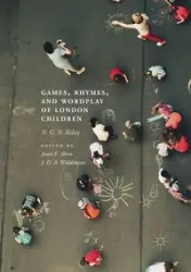 Games, Rhymes, and Wordplay of London Children - Kelsey N. G.