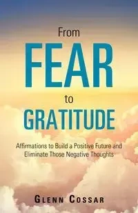 From Fear to Gratitude - Glenn Cossar