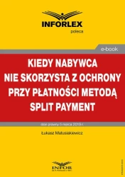 eBook Kiedy nabywca nie skorzysta z ochrony przy płatności metodą split payment - Łukasz Matusiakiewicz