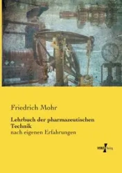 Lehrbuch der pharmazeutischen Technik - Mohr Friedrich