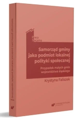 Samorząd gminy jako podmiot lokalnej polityki... - Krystyna Faliszek