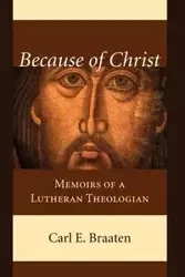 Because of Christ - Carl E. Braaten