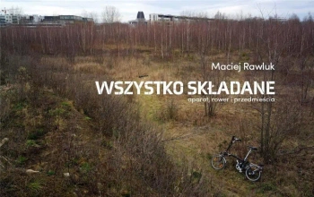 Wszystko składane. Rower, aparat i przedmieścia - Maciej Rawluk