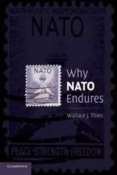 Why NATO Endures - Wallace J. Thies