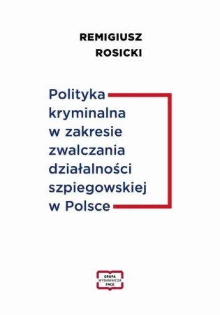 Polityka kryminalna w zakresie zwalczania... - Remigiusz Rosicki