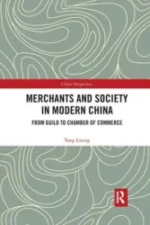 Merchants and Society in Modern China - Lixing Tang