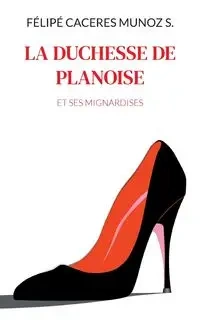 La Duchesse de Planoise - Caceres Munoz S. Félipé