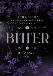 Rozkwit. Faza 1. Bitter - Katarzyna Herytiera, Barlińska Pizgacz