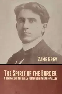 The Spirit of the Border - Zane Grey