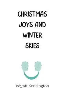 Christmas Joys and Winter Skies - Wyatt Kensington