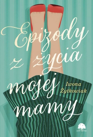 Epizody z życia mojej mamy - Iwona Żytkowiak