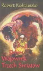 Wojownik Trzech Światów. Część I Elohim - Robert Kościuszko