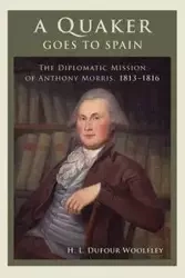 A Quaker Goes to Spain - Woolfley H. L. Dufour