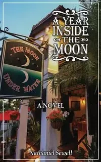 A Year Inside The Moon - Nathaniel Sewell