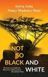 Not so Black and White - Nancy Mudenyo Hunt