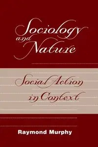 Sociology And Nature - Raymond Murphy