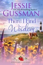 There I Find Wisdom (Strawberry Sands Beach Romance Book 9) (Strawberry Sands Beach Sweet Romance) - Jessie Gussman