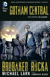 Gotham Central T.1  Na służbie - Ed Brubaker, Greg Rucka
