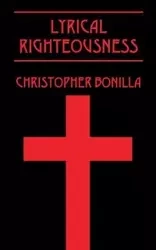 Lyrical Righteousness - Christopher Bonilla