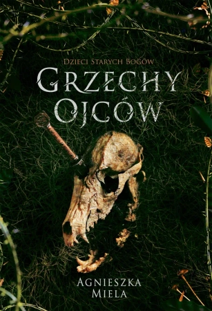 Grzechy ojców. Dzieci Starych Bogów. - Agnieszka Miela