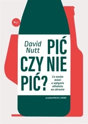 Pić czy nie pić? Co nauka mówi o wpływie... - David Nutt