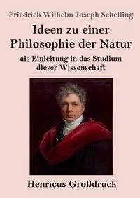 Ideen zu einer Philosophie der Natur (Großdruck) - Wilhelm Joseph Schelling Friedrich