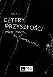 Cztery przyszłości. Wizje świata po kapitalizmie - Peter Frase
